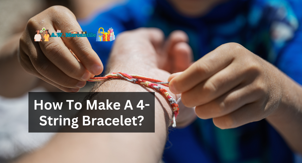 How To Make A 4-String Bracelet?