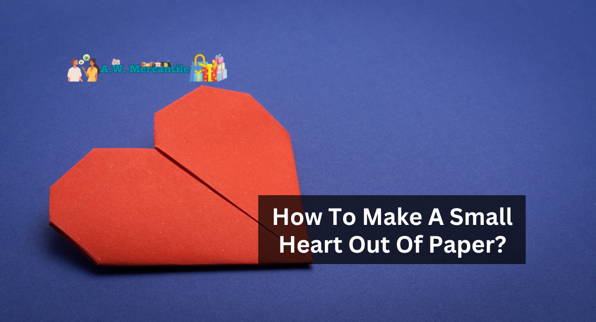 How To Make A Small Heart Out Of Paper