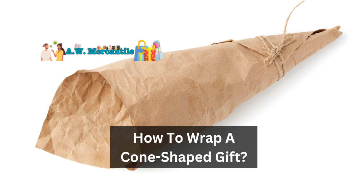 How To Wrap A Cone-Shaped Gift?